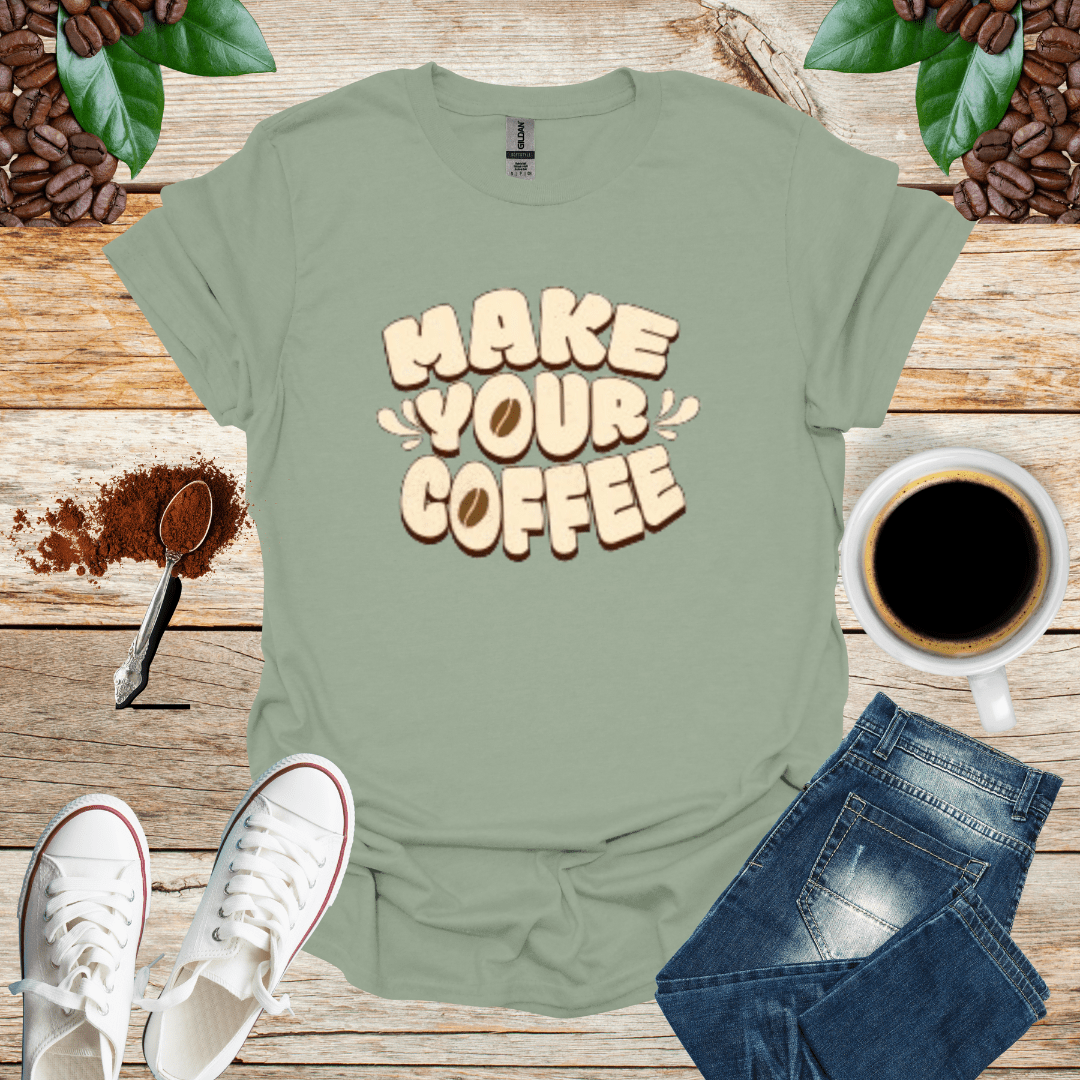 MAKE YOUR COFFEE