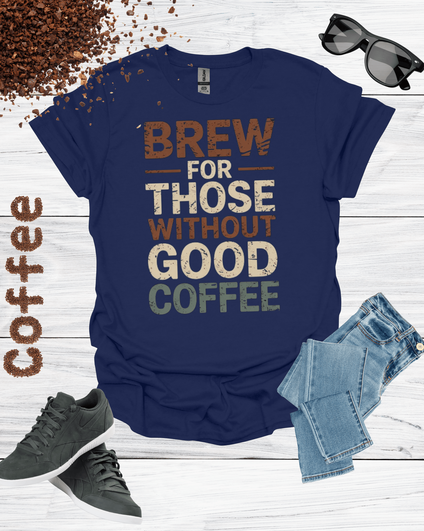 BREW FOR THOSE WITHOUT GOOD COFFEE T-Shirt