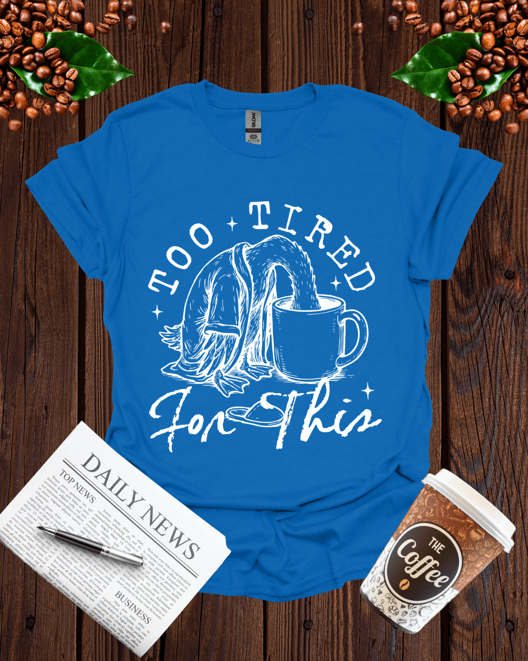 TOO TIRED FOR THIS T-Shirt