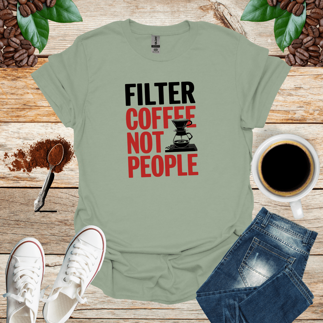 FILTER COFFEE NOT PEOPLE