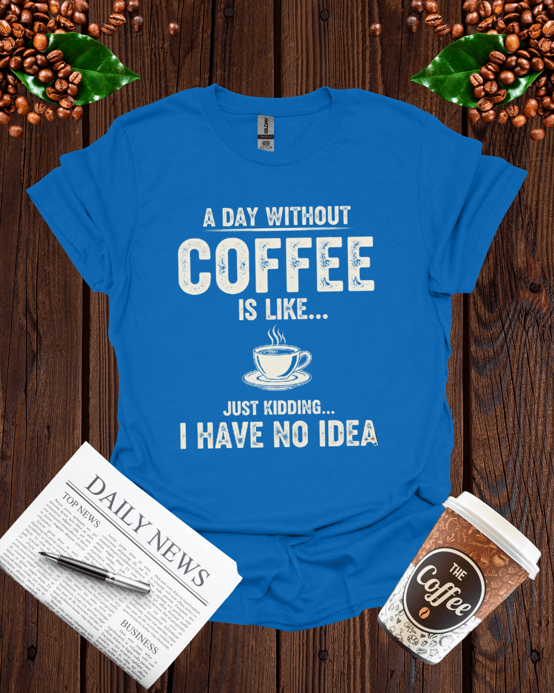 A DAY WITHOUT COFFEE IS LIKE T-Shirt