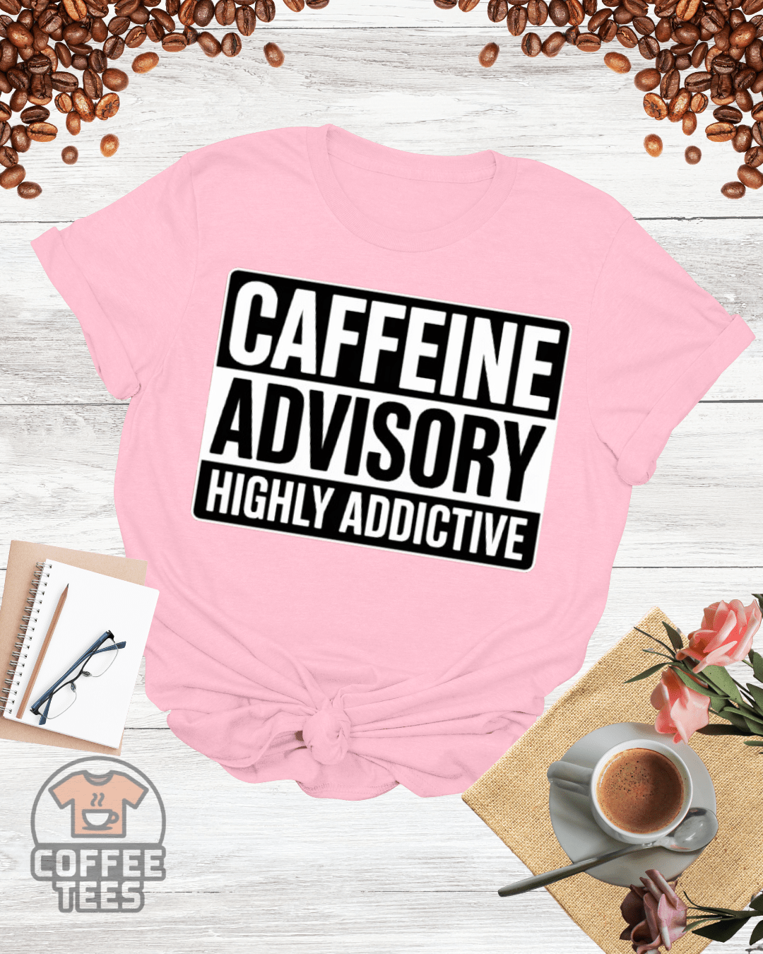 CAFFEINE ADVISORY HIGHLY ADDICTIVE T-Shirt