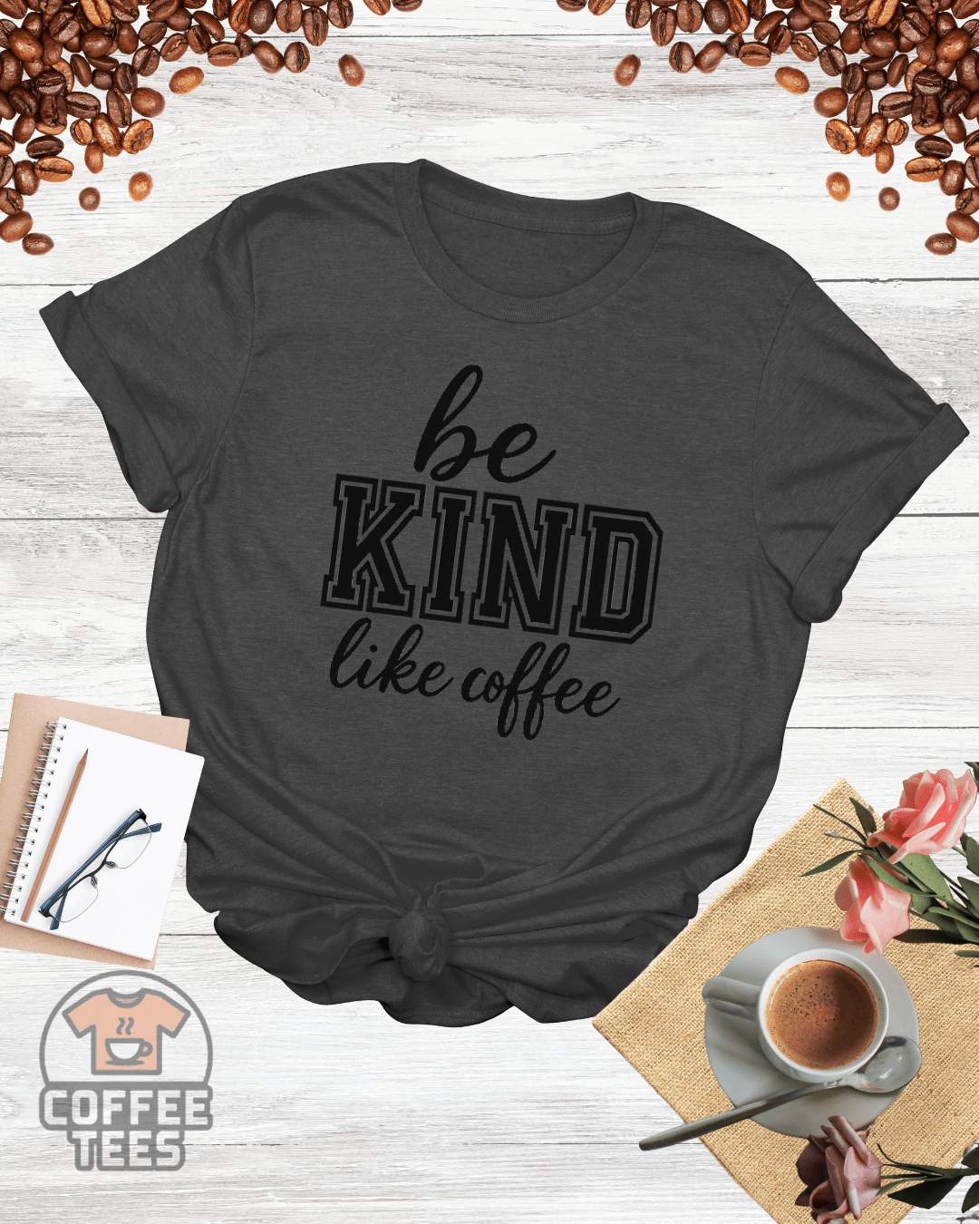 be KIND like coffee T-Shirt