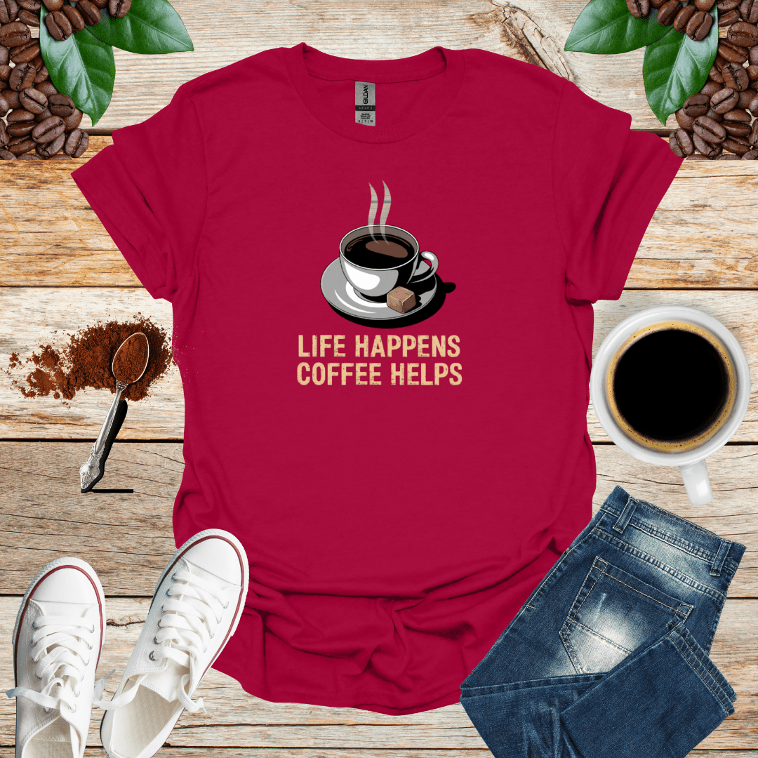 LIFE HAPPENS COFFEE HELPS