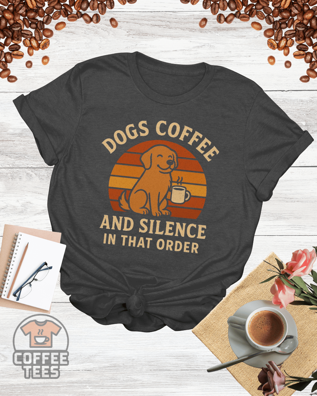 DOGS COFFEE AND SILENCE IN THAT ORDER T-Shirt