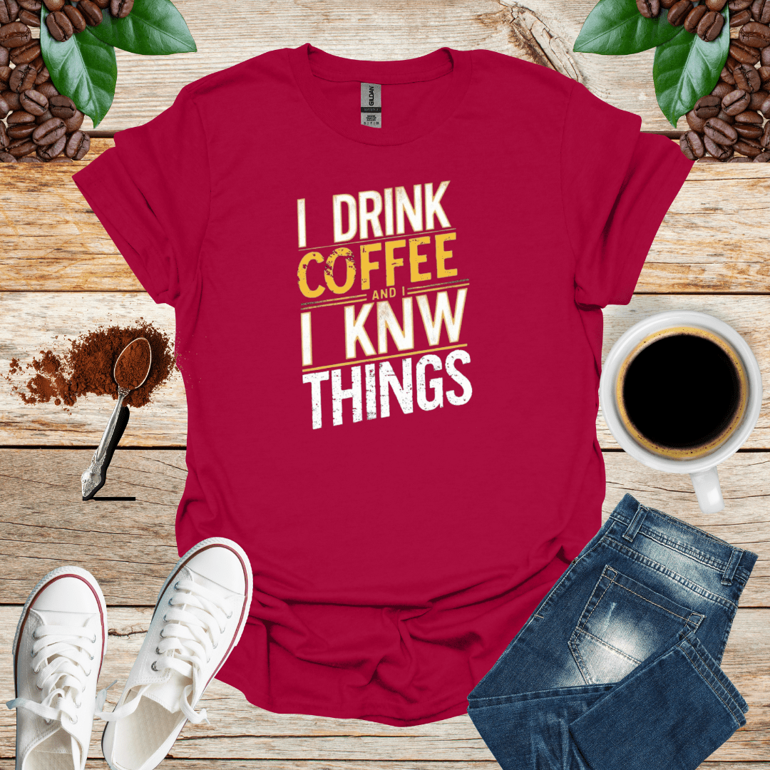 I DRINK COFFEE I KNOW THINGS
