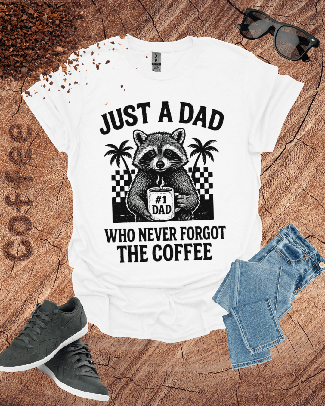 JUST A DAD WHO NEVER FORGET THE COFFEE T-Shirt