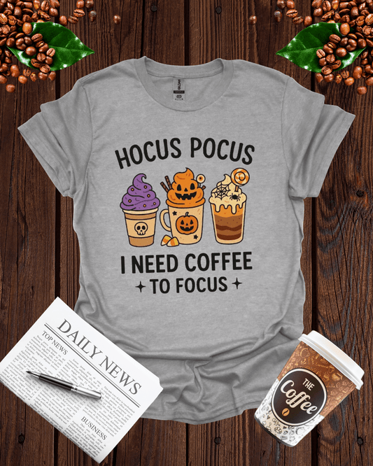 HOCUS-POCUS I NEED COFFEE TO FOCUS T-Shirt