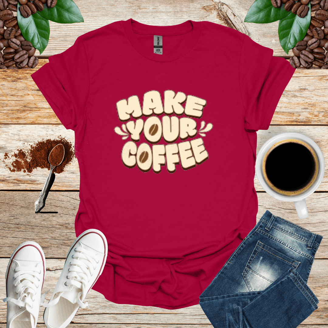MAKE YOUR COFFEE
