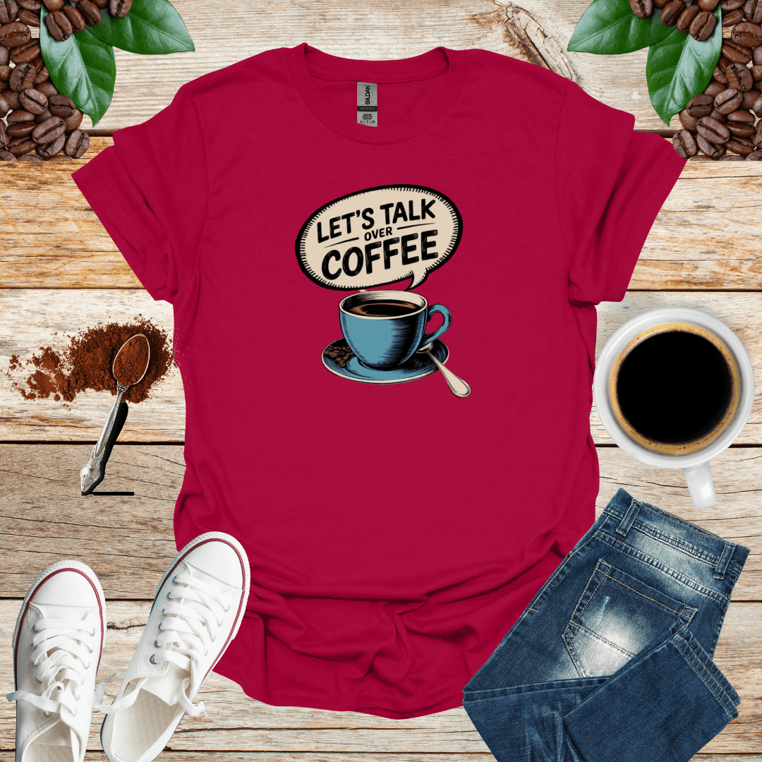 LET'S TALK OVER COFFEE T-Shirt