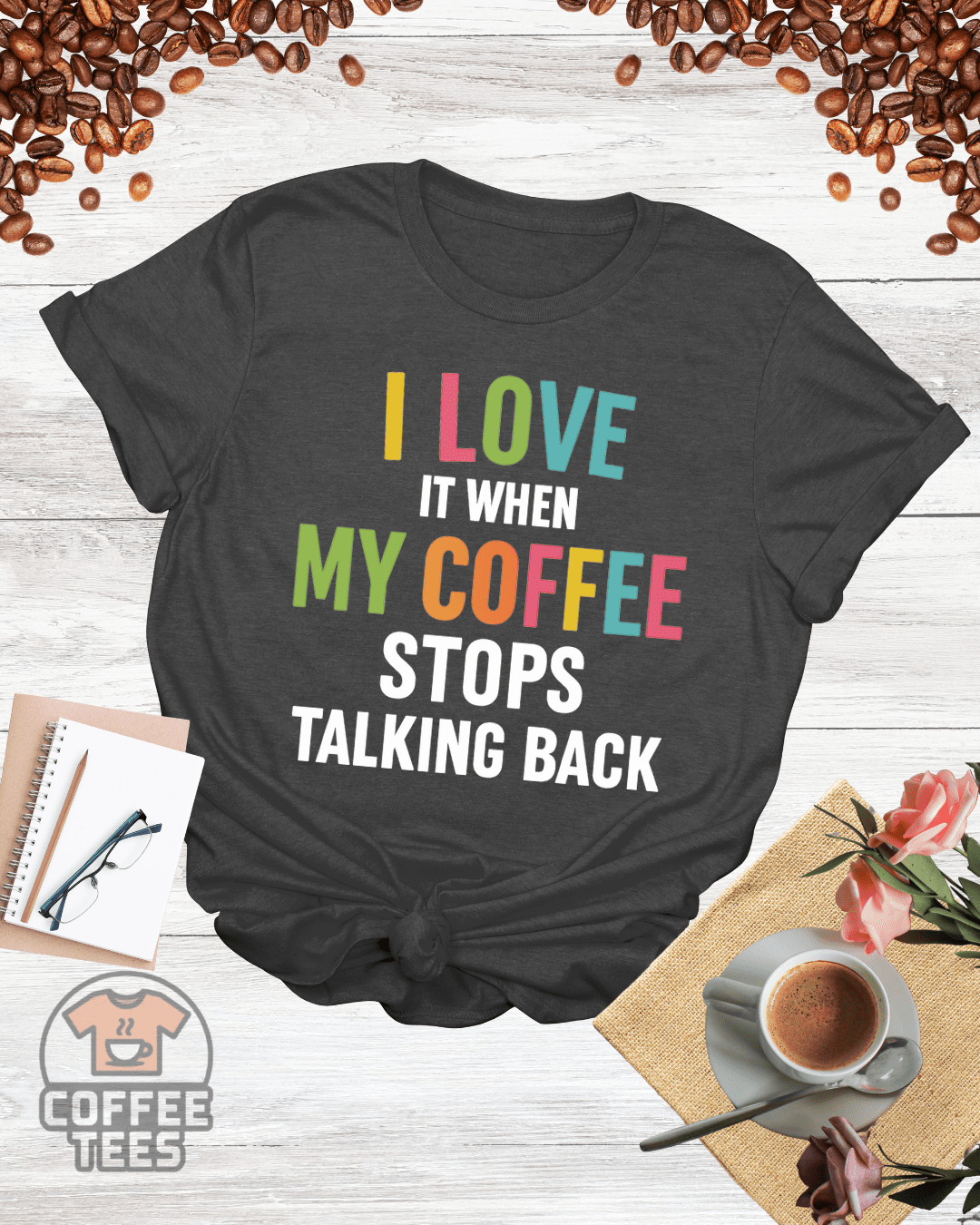 I LOVE IT WITHIN MY COFFEE T-Shirt