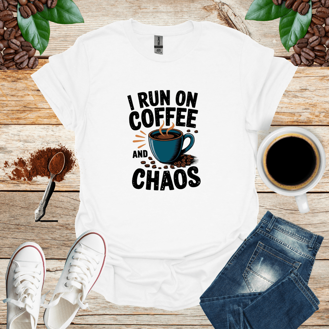 I RUN ON COFFEE AND CHAOS