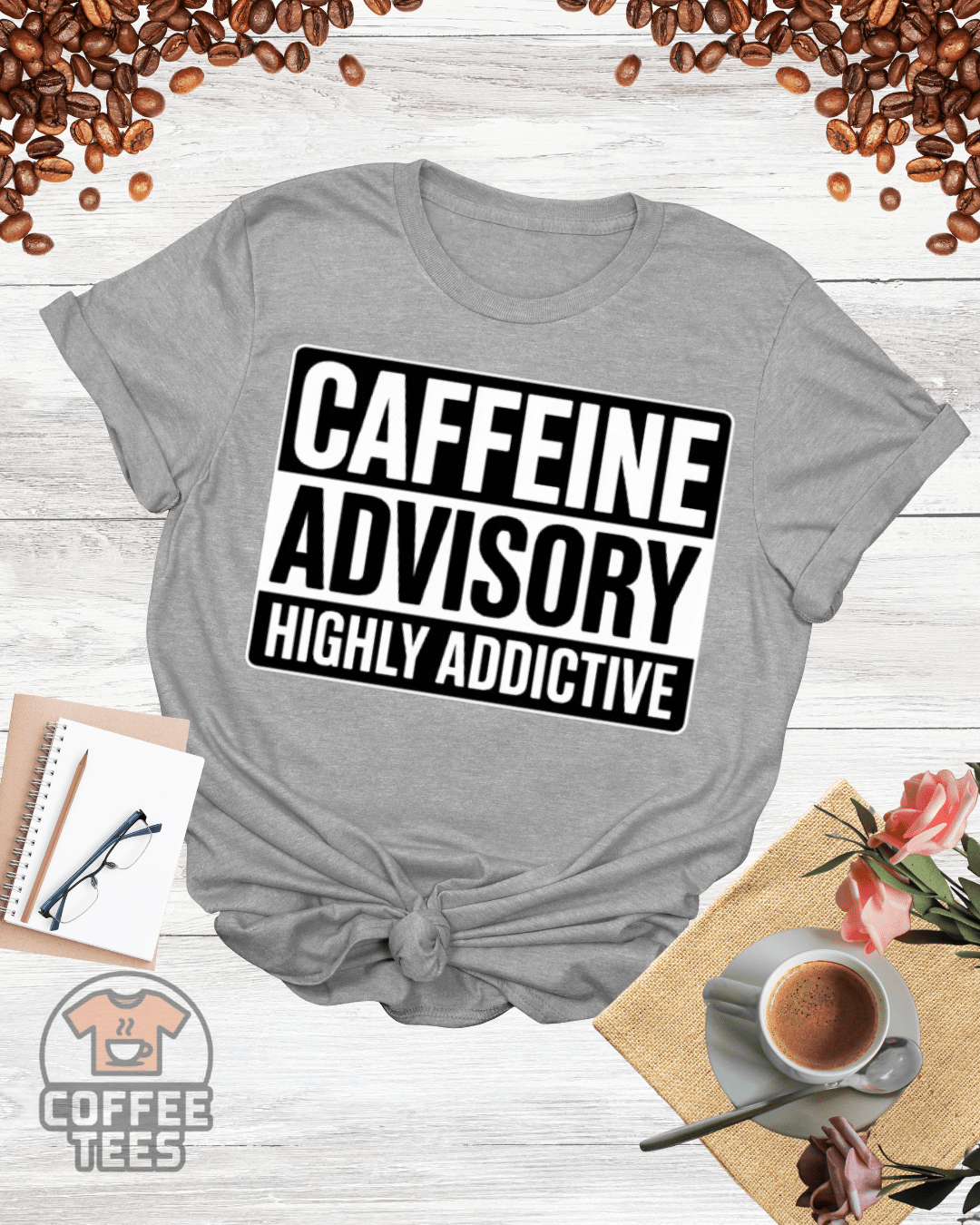 CAFFEINE ADVISORY HIGHLY ADDICTIVE T-Shirt