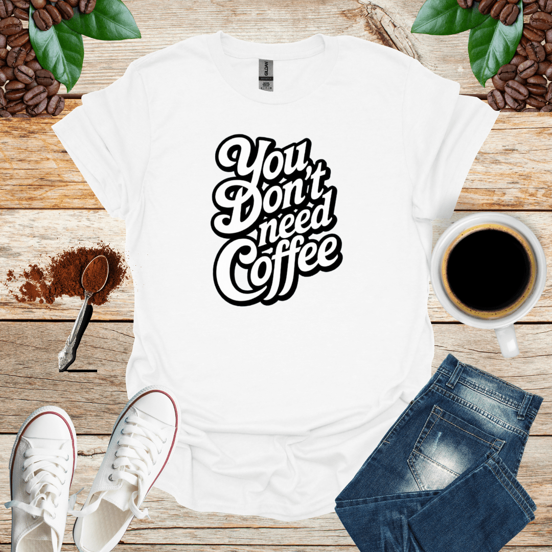 White/ You DON'T Need COFFEE