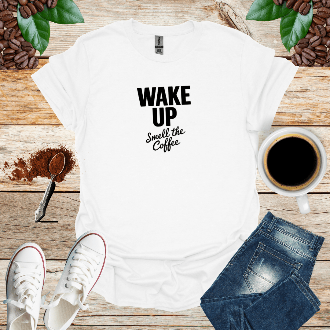WAKE UP Smell the Coffee