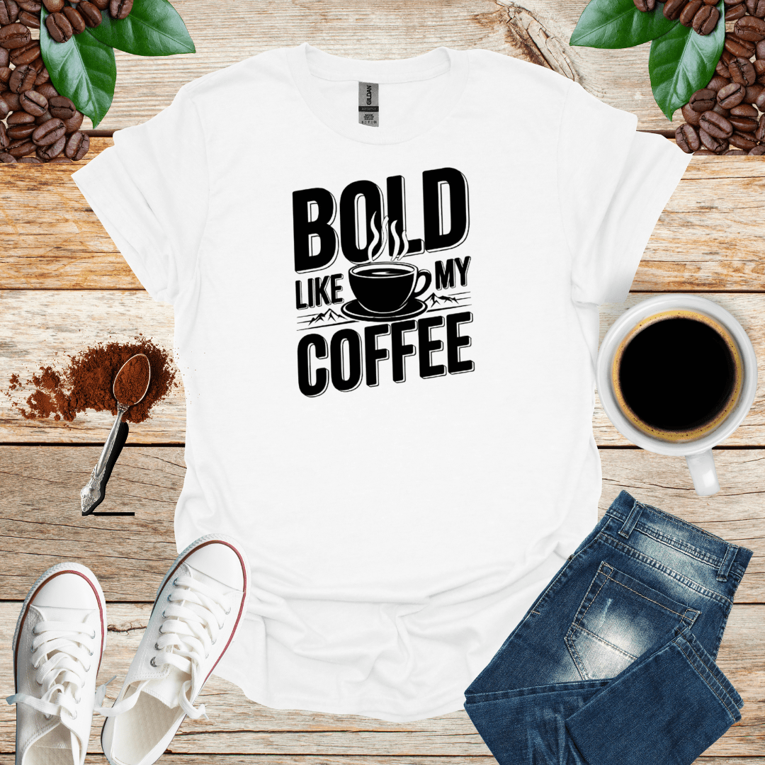 BOLD LIKE MY COFFEE