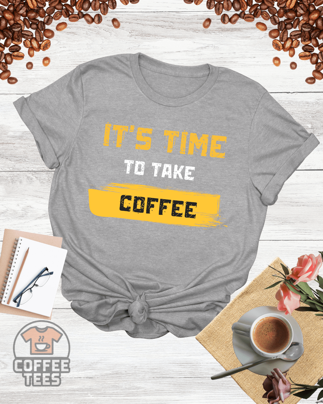 IT'S TIME TO TAKE COFFEE T-Shirt