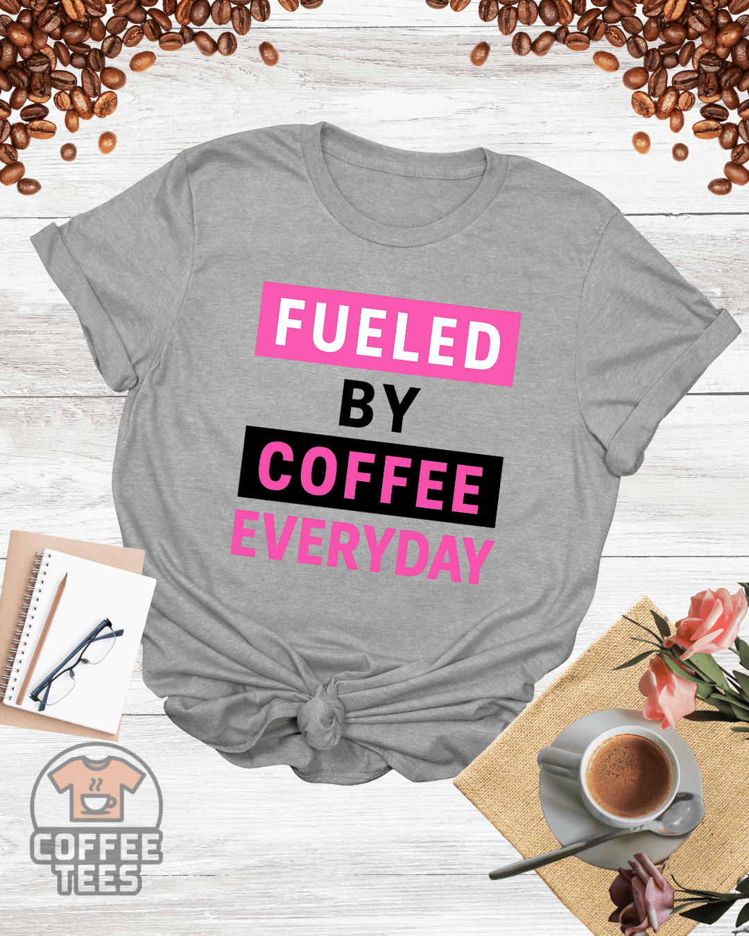 FUELED BY COFFEE EVERYDAY T-Shirt