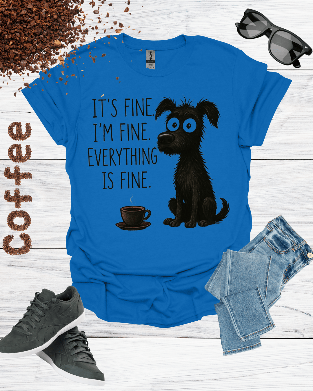 IT'S FINE I'M FINE EVERYTHING IS FINE T-Shirt