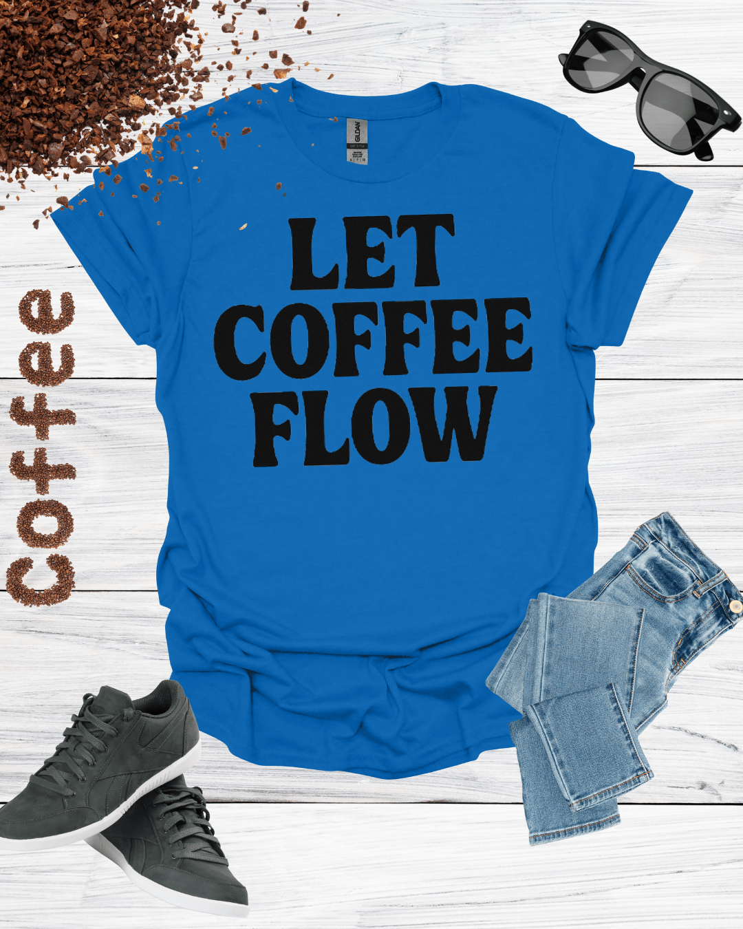 LET COFFEE FLOW T-Shirt