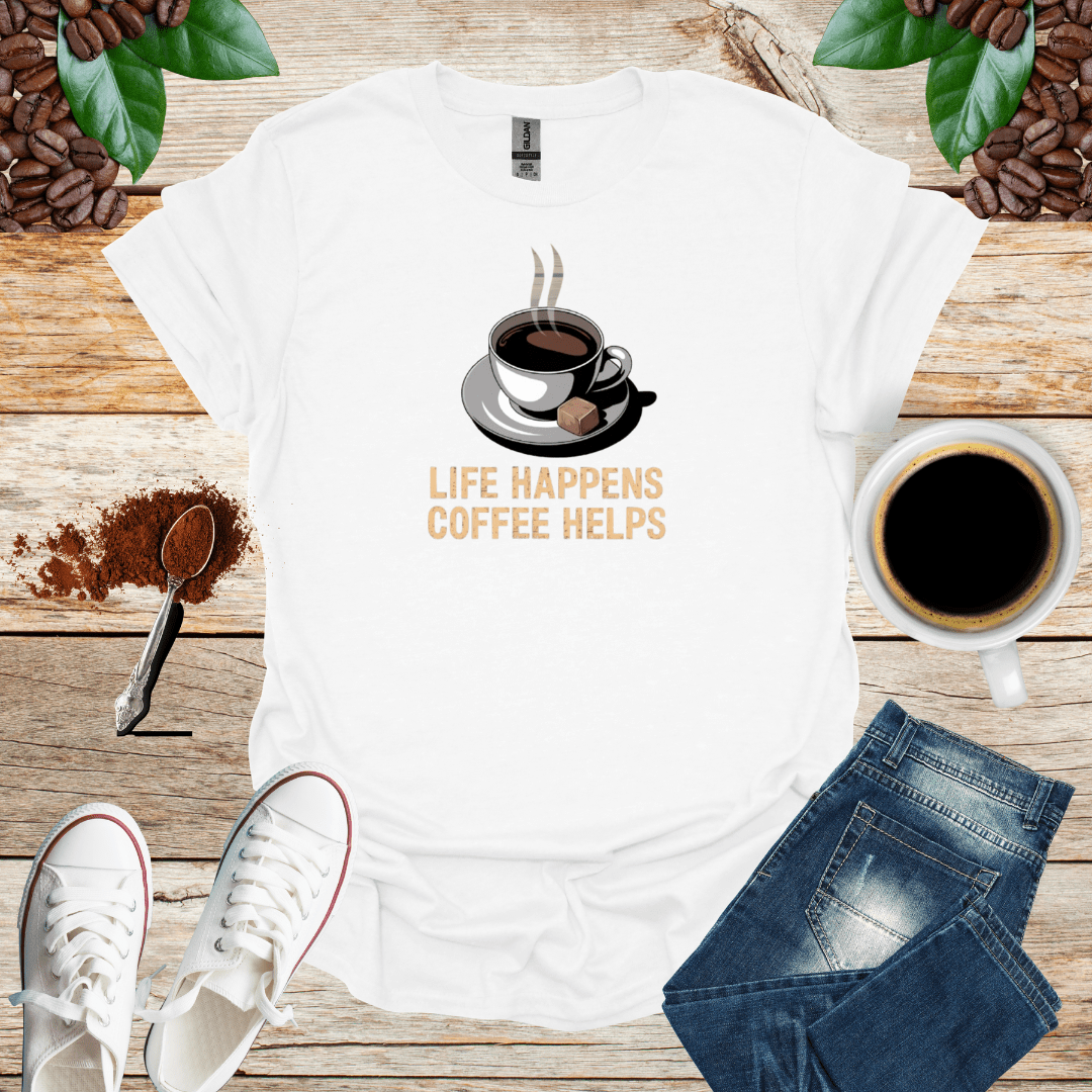 LIFE HAPPENS COFFEE HELPS