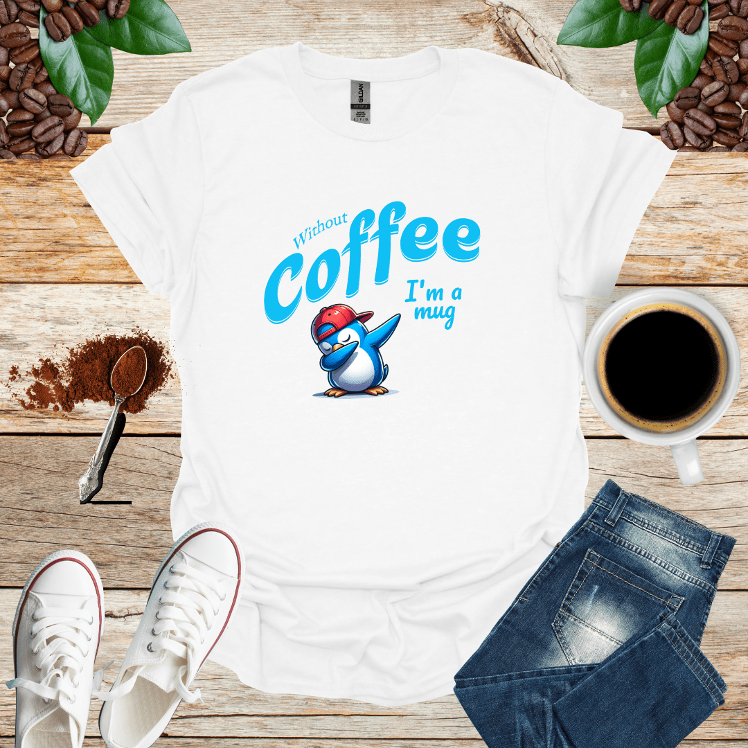 Without coffee i am a mug