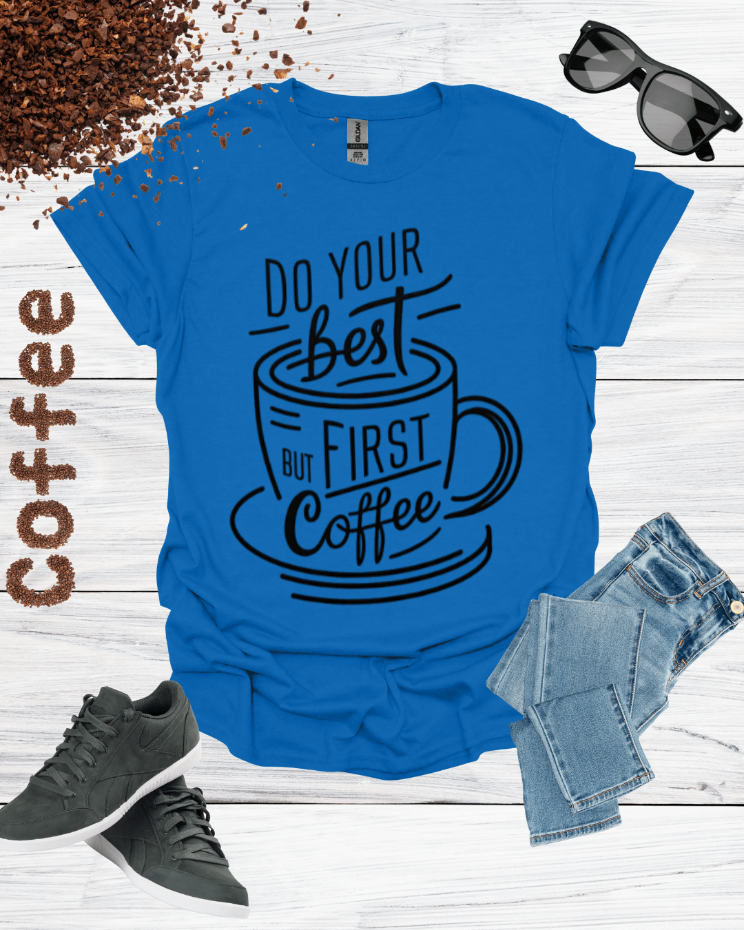 DO YOUR BEST FIRST COFFEE T-Shirt