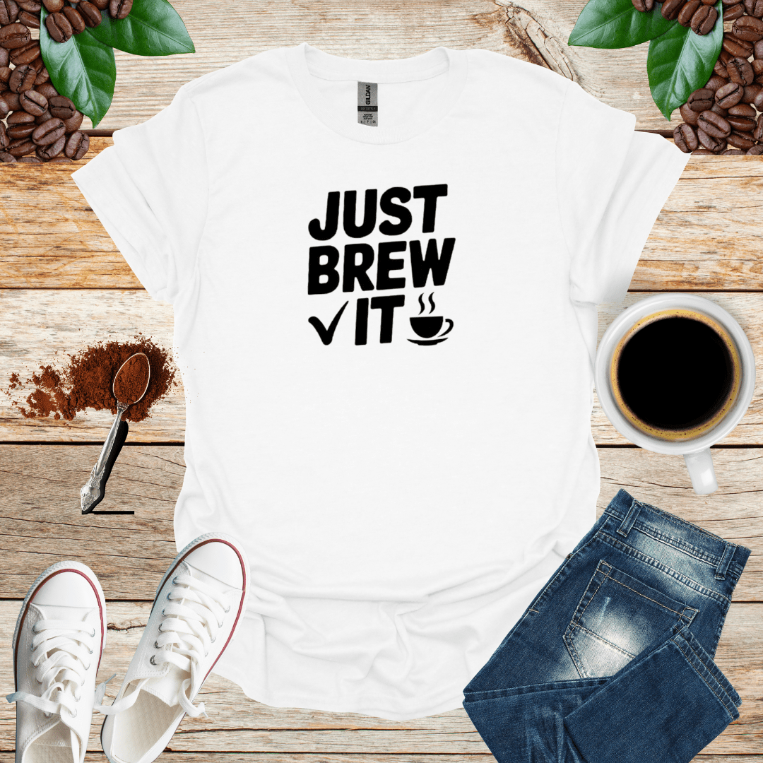 JUST BREW IT