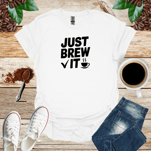 JUST BREW IT
