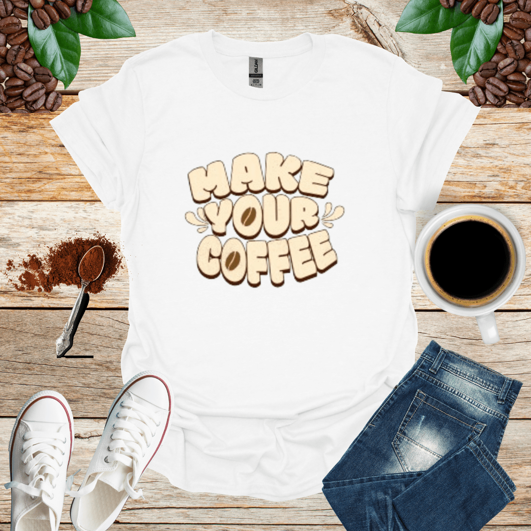 MAKE YOUR COFFEE