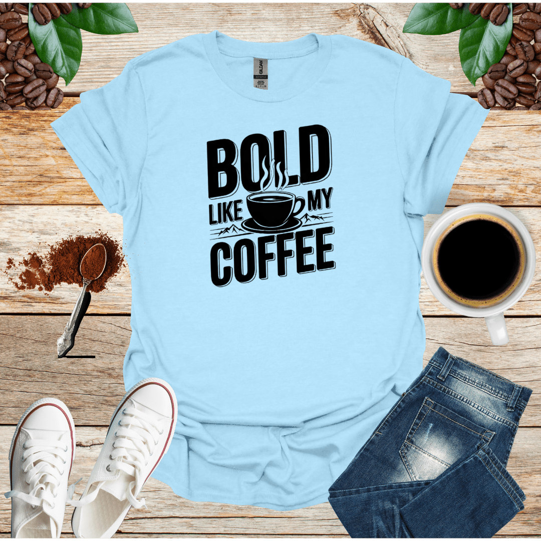 BOLD LIKE MY COFFEE