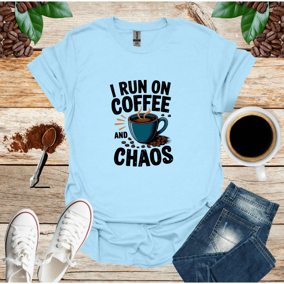 I RUN ON COFFEE AND CHAOS
