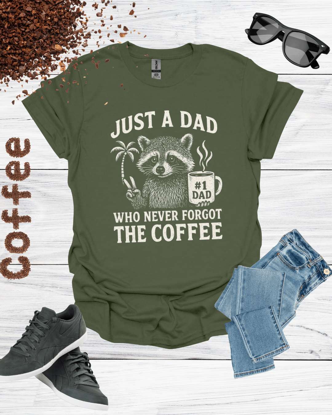 JUST A DAD WHO NEVER FORGET THE COFFEE T-Shirt