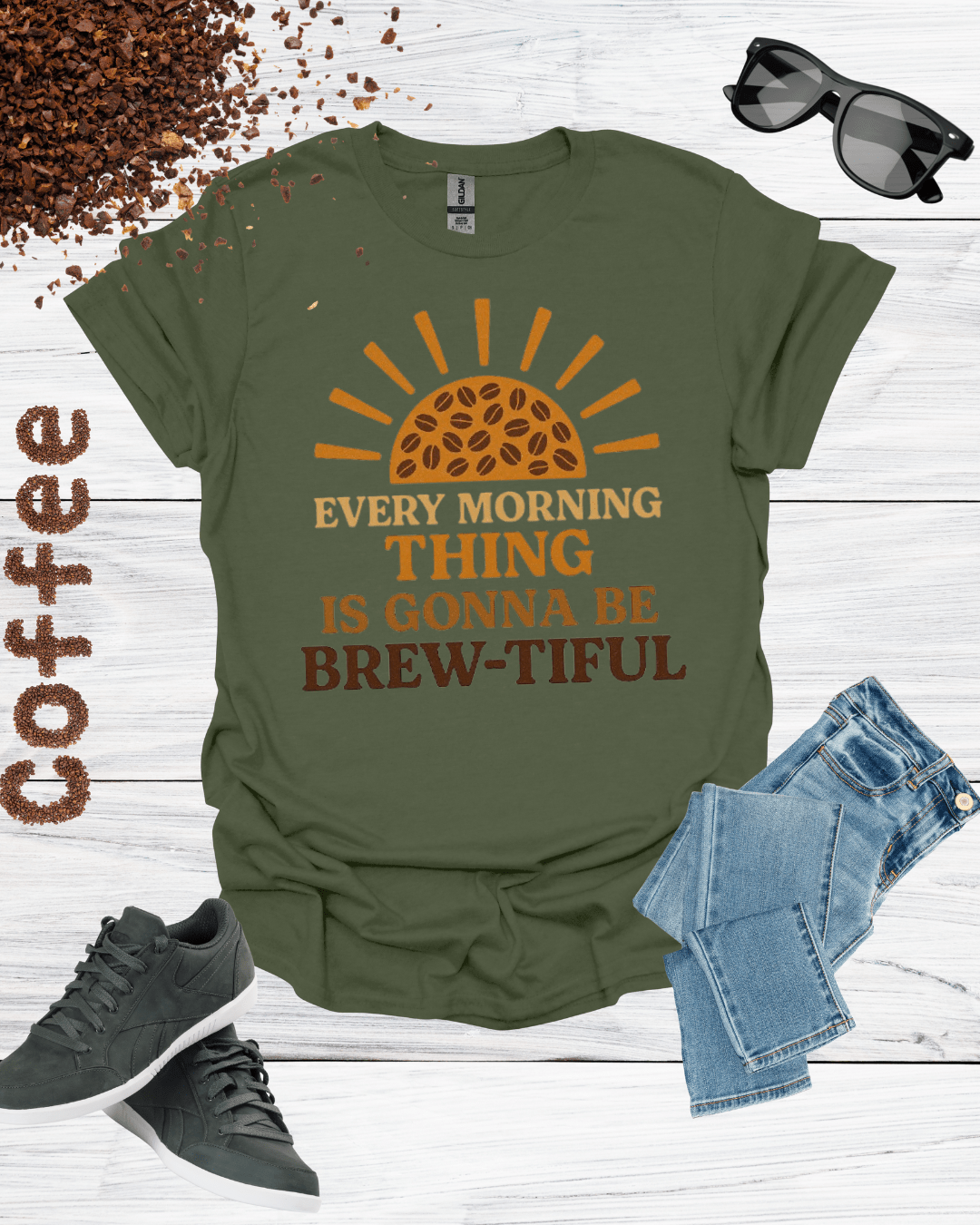 EVERY MORNING THING IS GONNA BE BREW-TIFUL T-Shirt