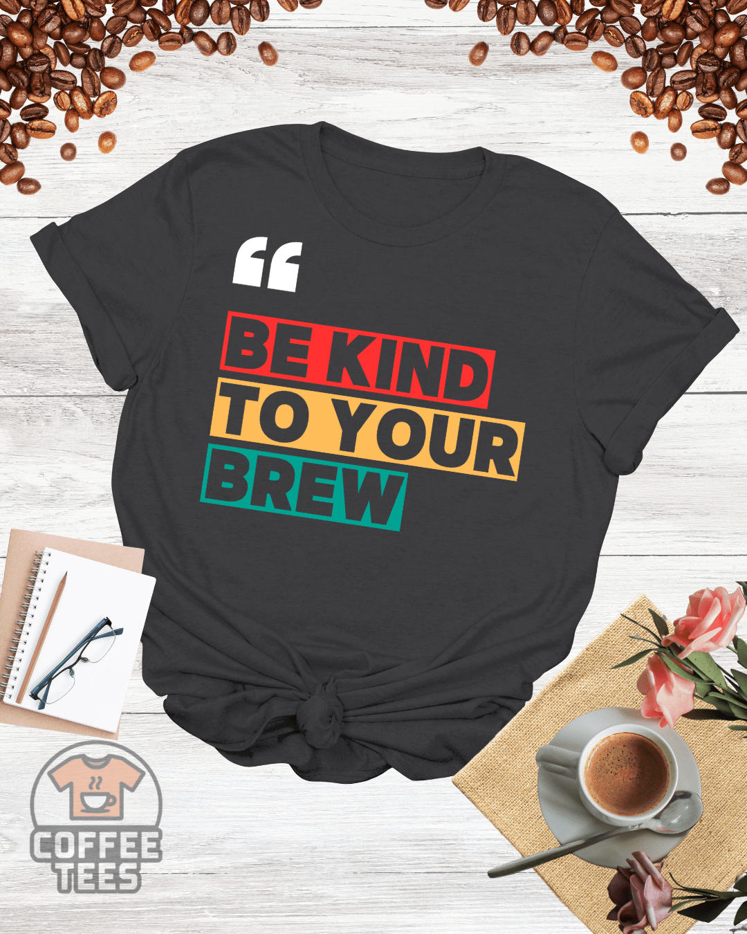 BE KIND TO YOUR BREW T-Shirt