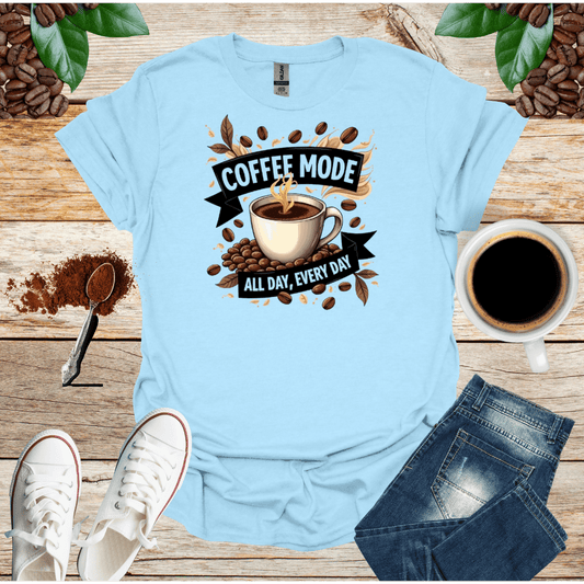 Coffee Mode All Day Every Day Shirt