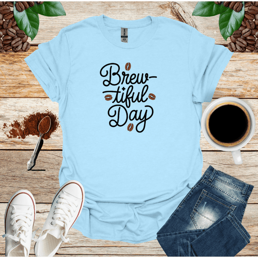 BREW tiful Day Coffee Graphic T-Shirt