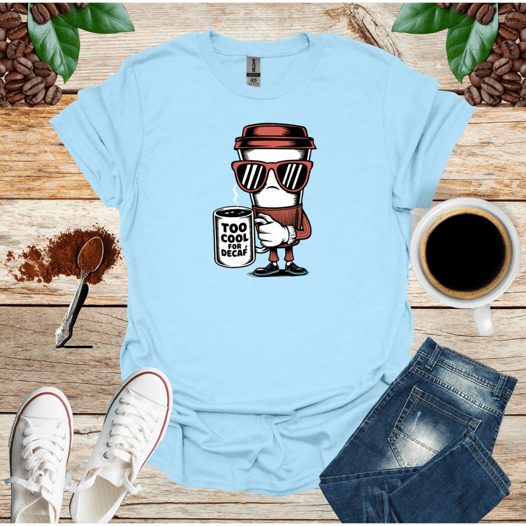 TOO COOL FOR DECAF