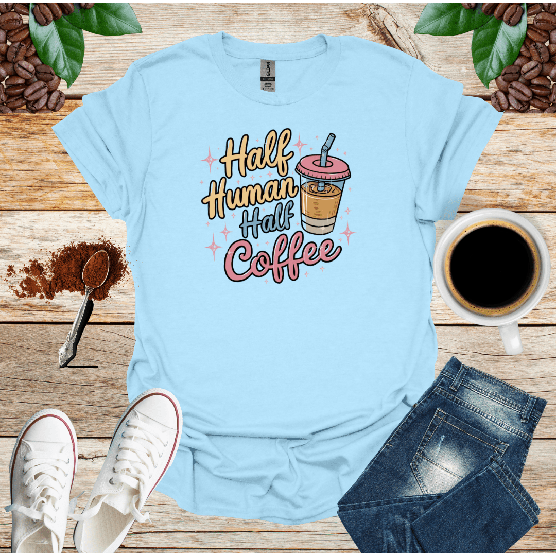HALF HUMAN HALF COFFEE T-Shirt