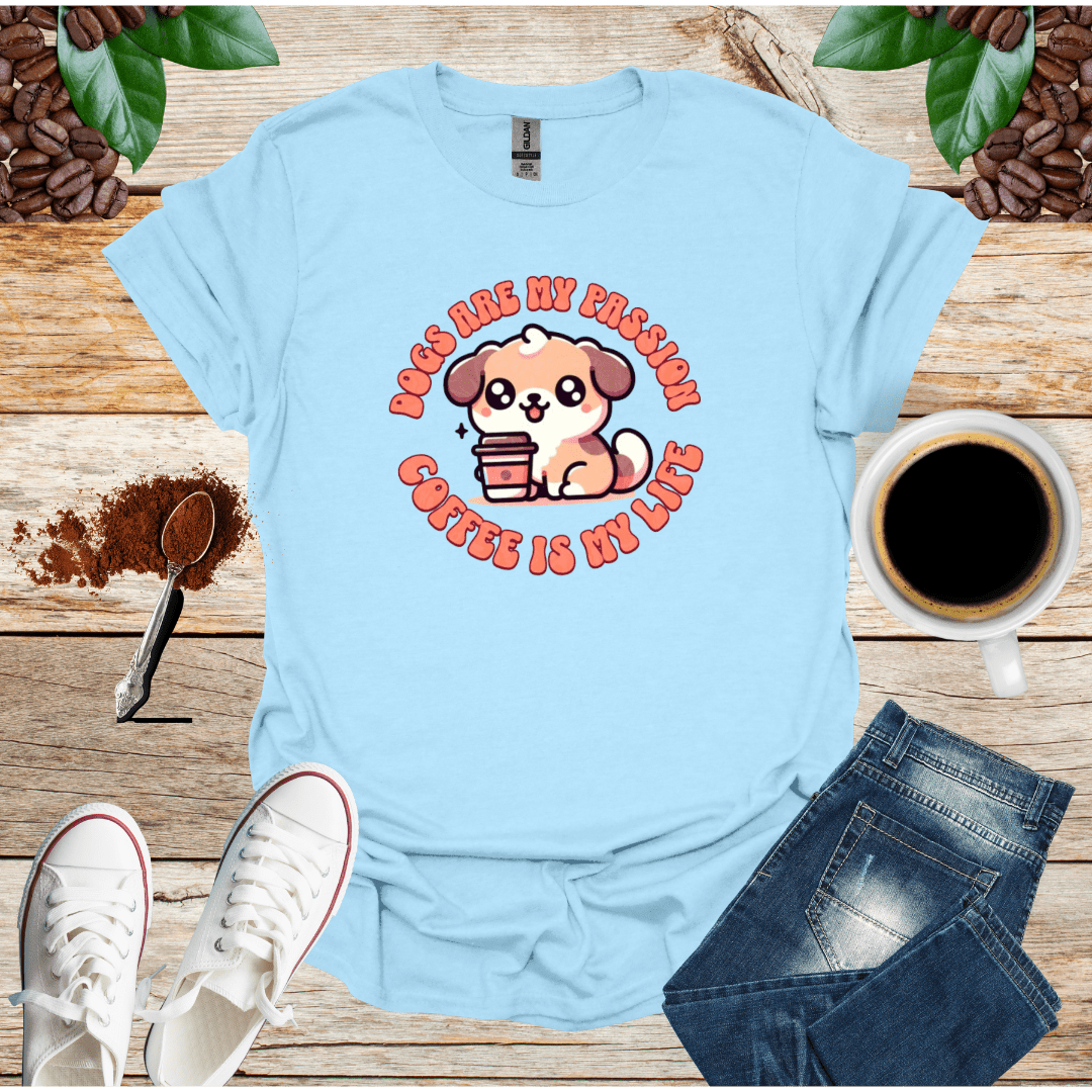 DOGS ARE MY PASSION COFFEE IS MY LIFE