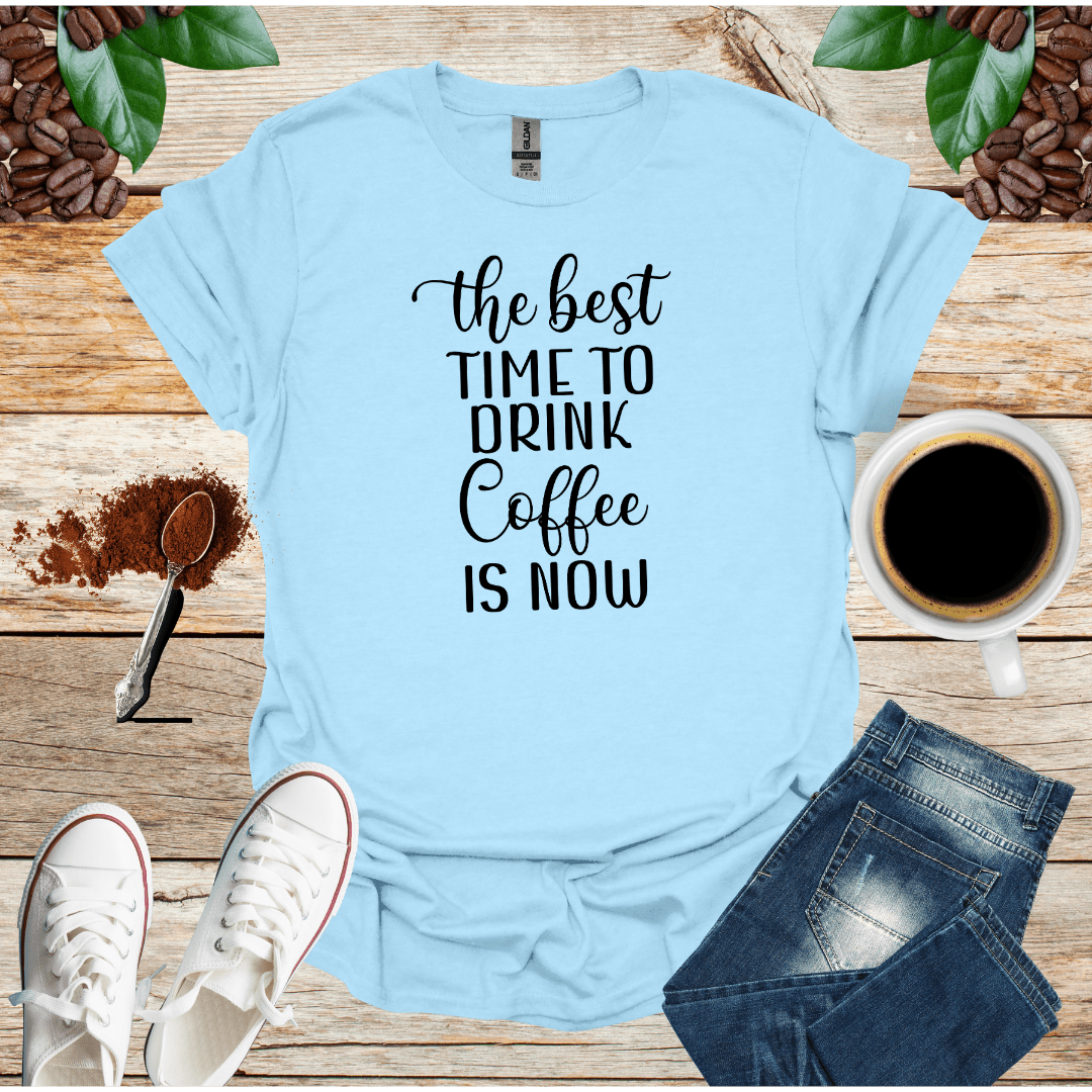 THE BEST TIME TO DRINK COFFEE IS NOW
