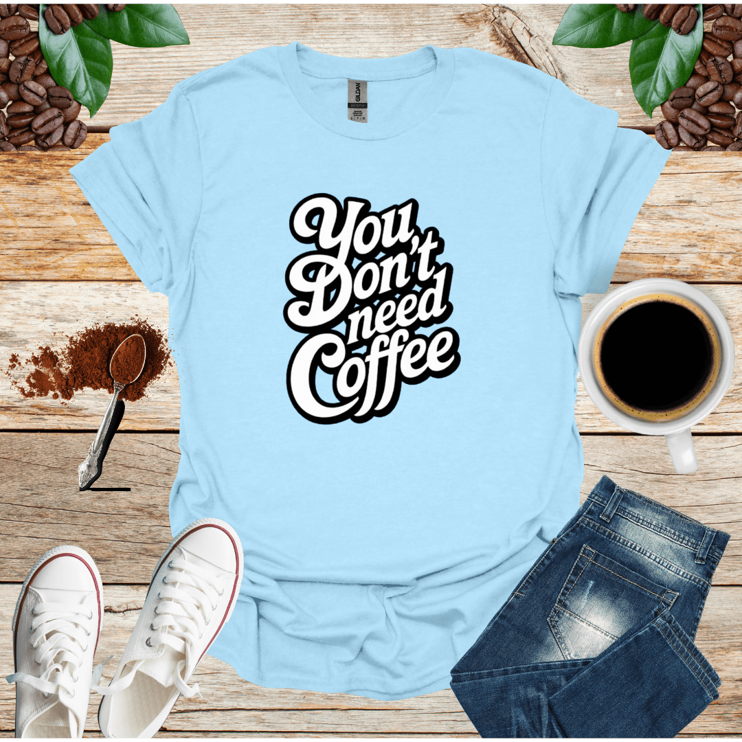 White/ You DON'T Need COFFEE