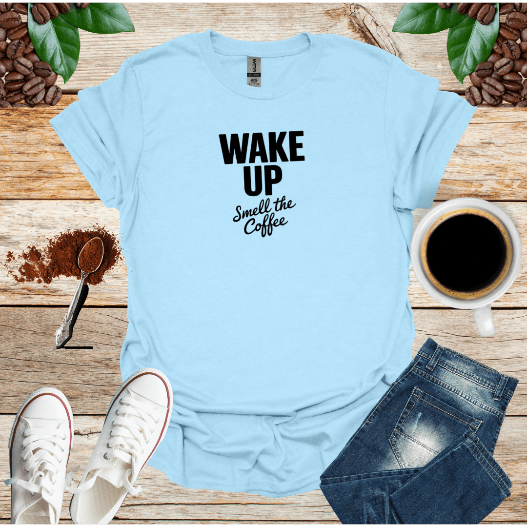 WAKE UP Smell the Coffee