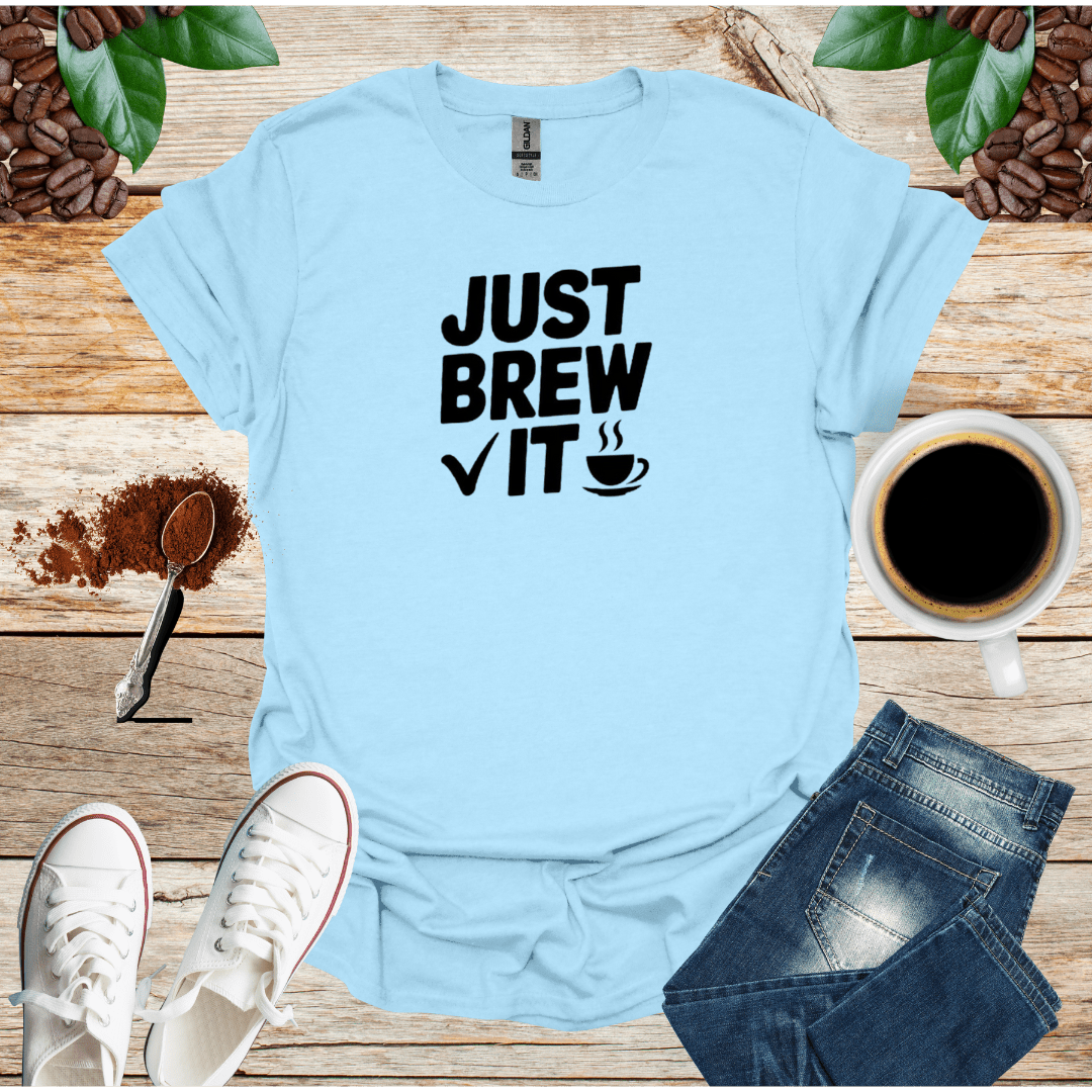 JUST BREW IT
