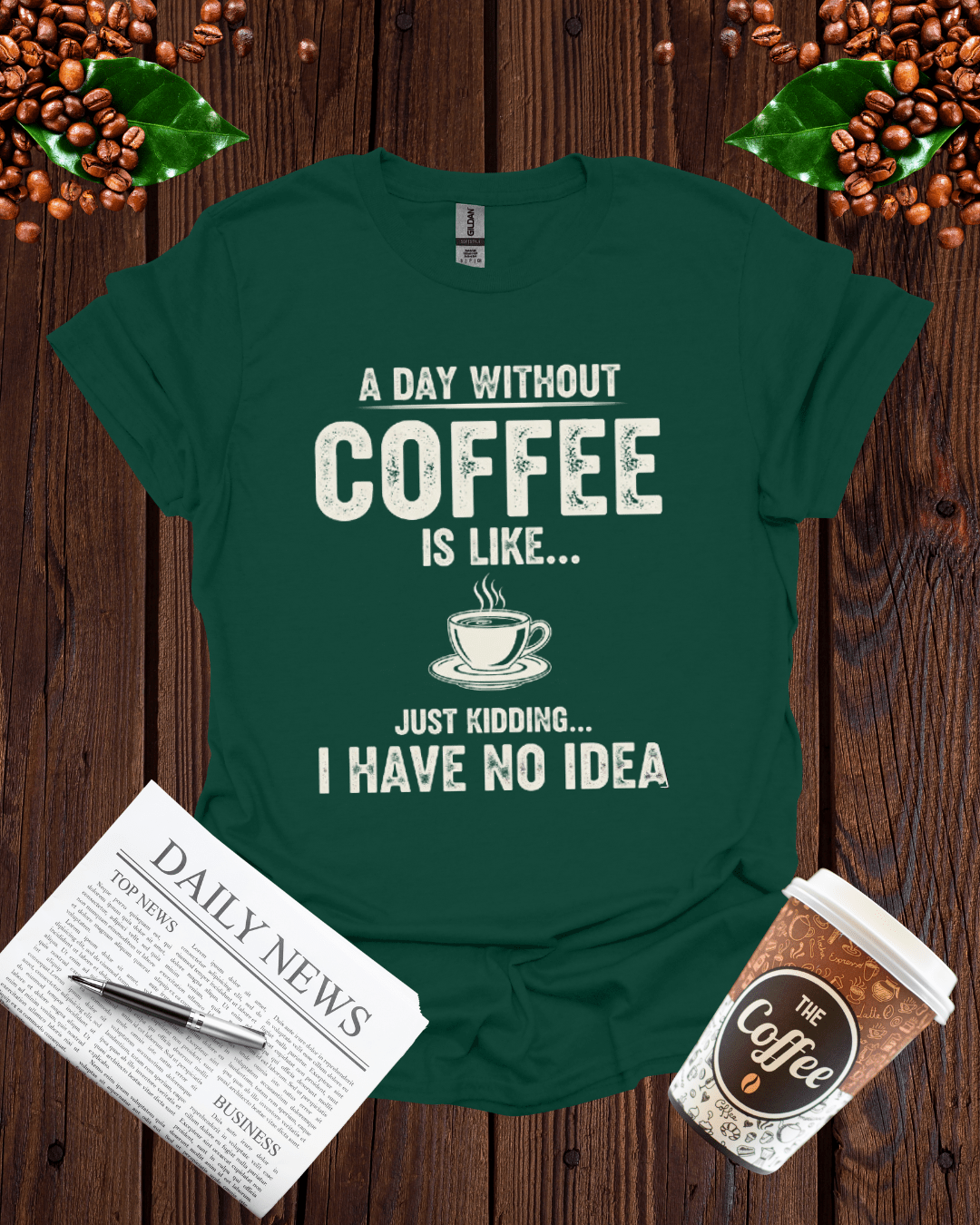 A DAY WITHOUT COFFEE IS LIKE T-Shirt