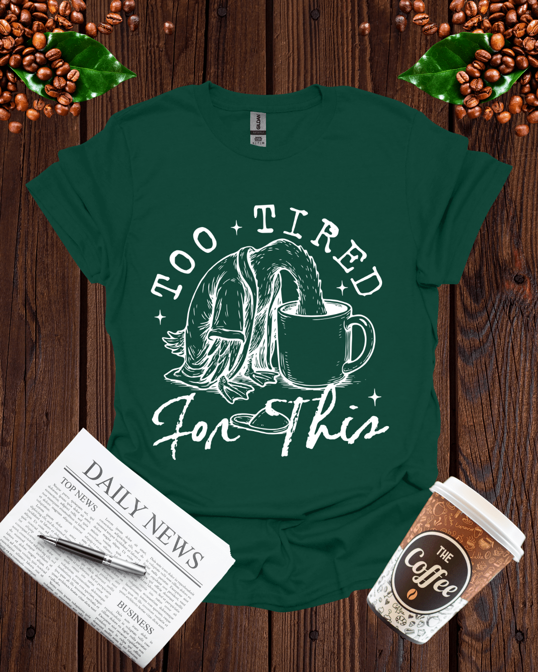 TOO TIRED FOR THIS T-Shirt