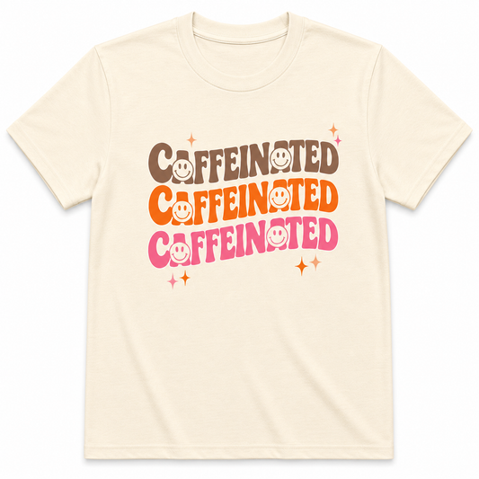 Caffeinated Caffeinated Caffeinated T-Shirt