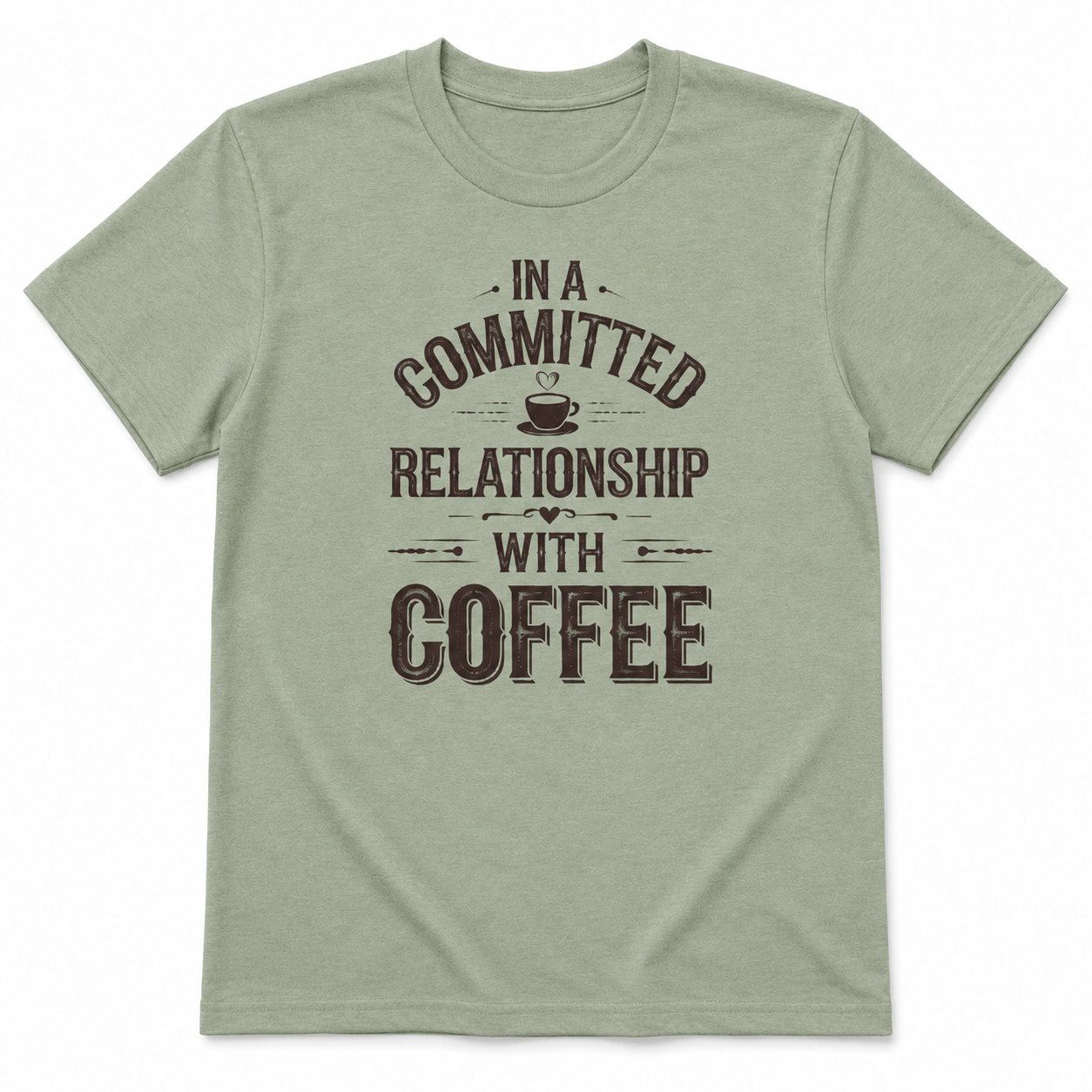 IN A COMMITTED RELATIONSHIP WITH COFFEE T-Shirt