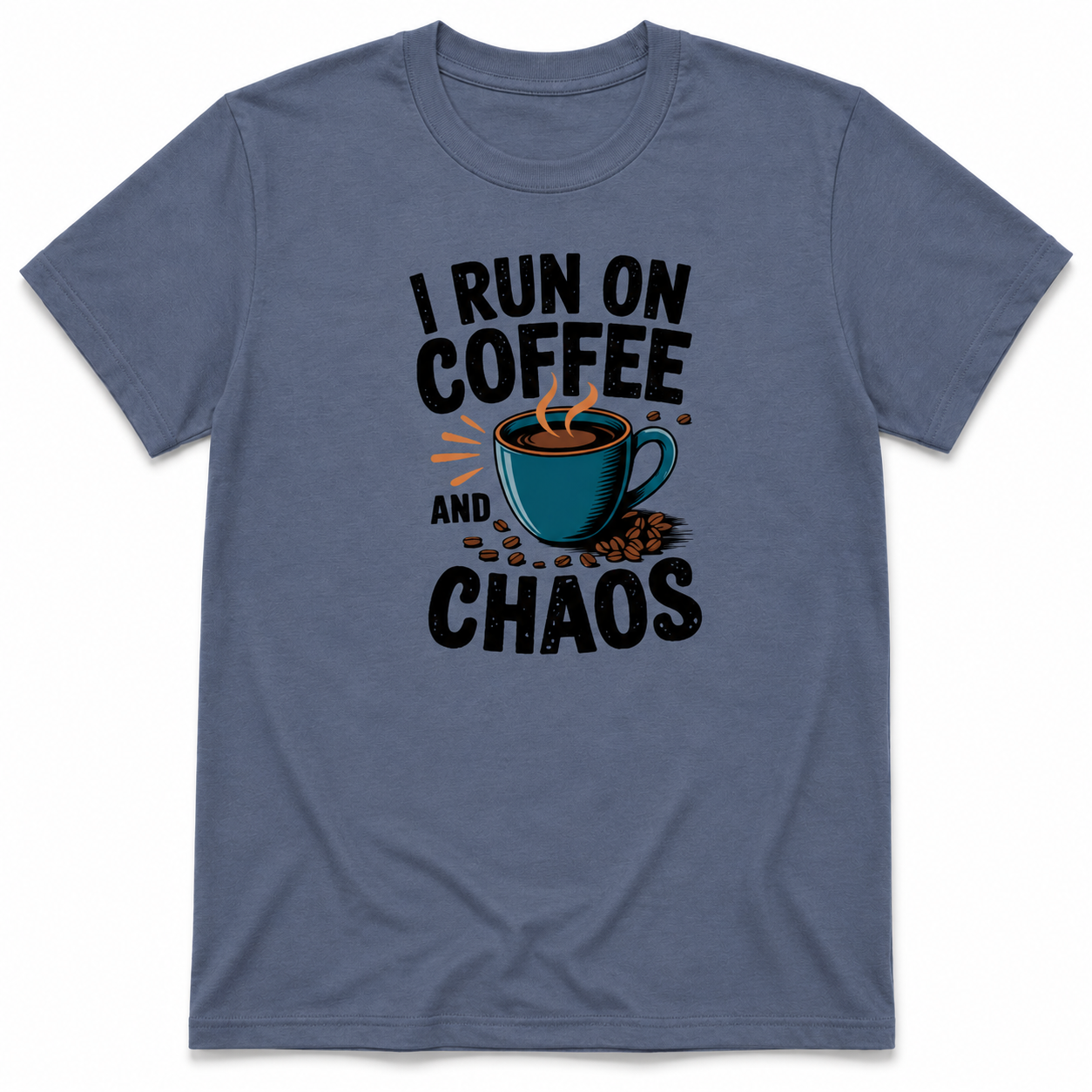 I RUN ON COFFEE AND CHAOS