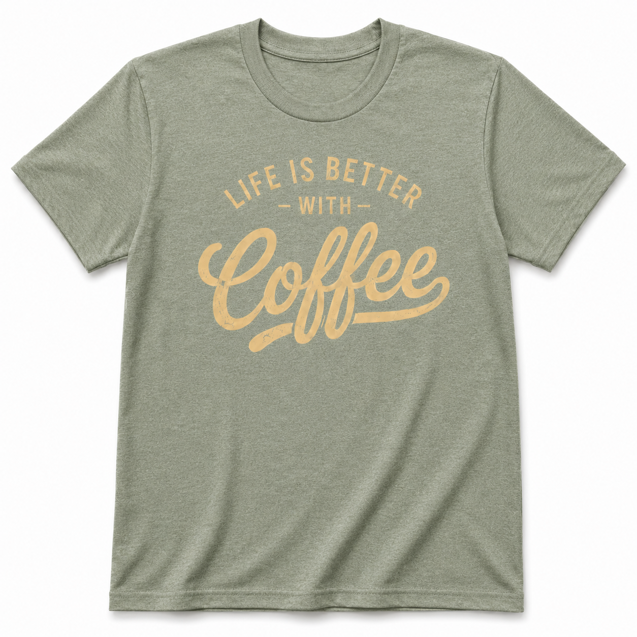 LIFE IS BETTER WITH COFFEE T-Shirt